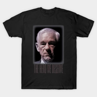 Ron Paul - The Hero We Deserve T-Shirt